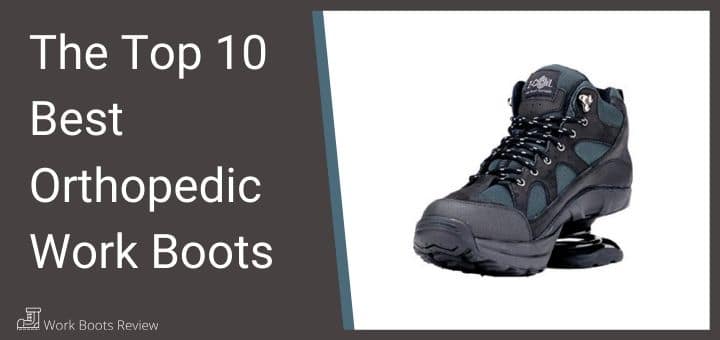 The Top 10 Best Orthopedic Work Boots