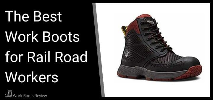 Best work boots on sale for railroad workers