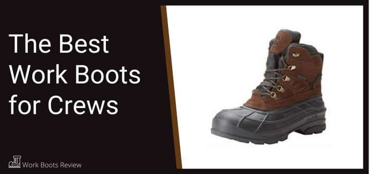 The Best Work Boots for Crews - Work Boots Review