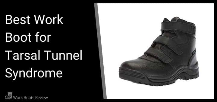 Best Work Boot for Tarsal Tunnel Syndrome