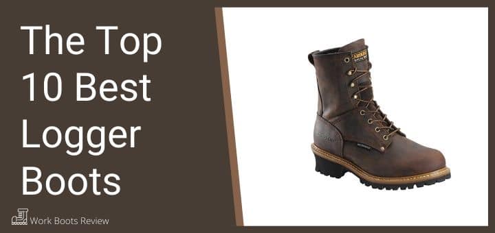 the best logger boots