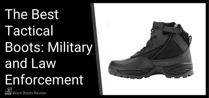 The Best Tactical Boots: Military and Law Enforcement