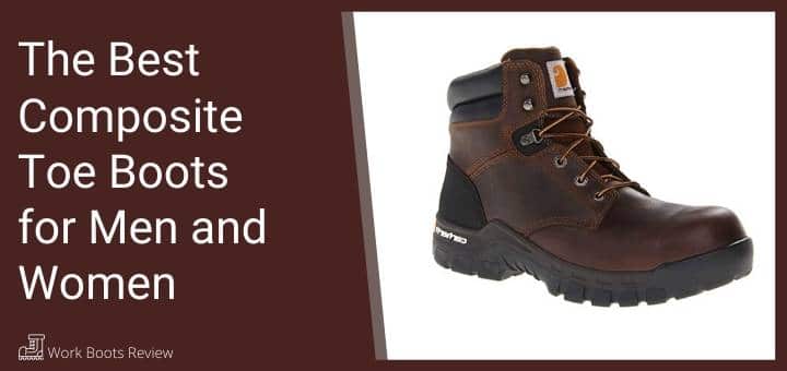 The Best Composite Toe Boots for Men and Women