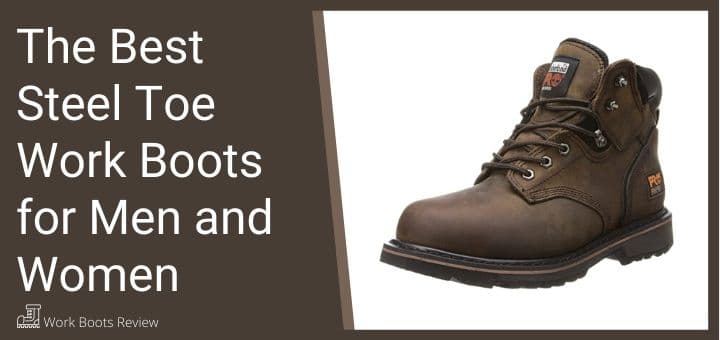 The Best Steel Toe Work Boots for Men and Women