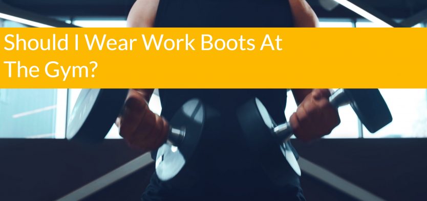 Should I Wear Work Boots At The Gym?
